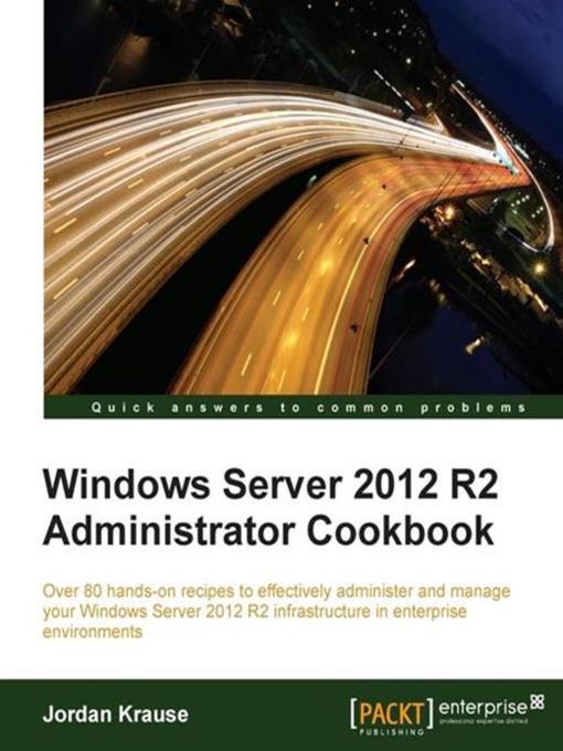 Title details for Windows Server 2012 R2 Administrator Cookbook by Jordan Krause - Available